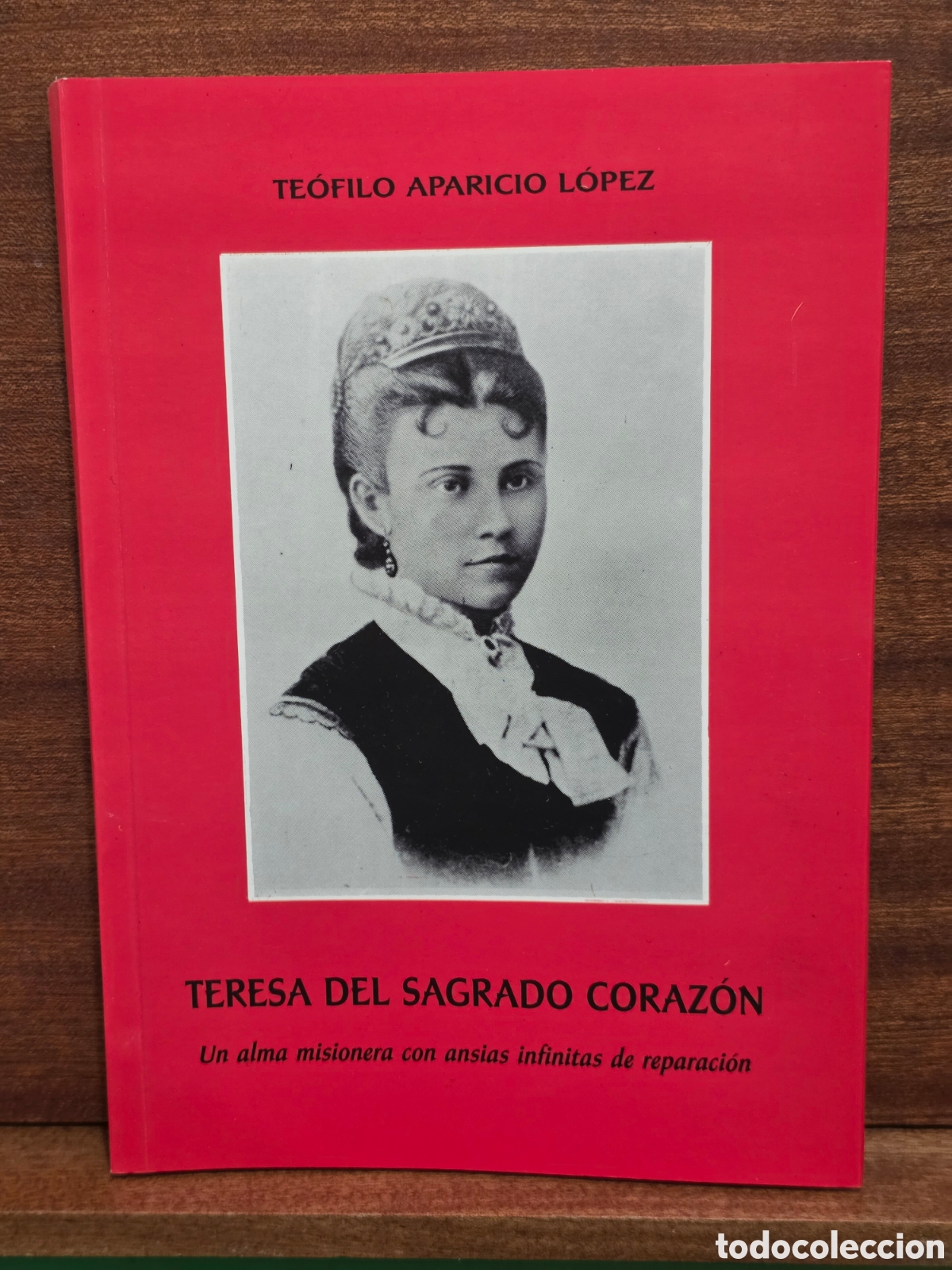 Libros de segunda mano: &rdquo;&rdquo;TERESA DEL SAGRADO CORAZ&Oacute;N&rdquo;&rdquo;...UN ALMA MISIONERA CON ANSIAS INFINITAS DE REPARACI&Oacute;N...1987...