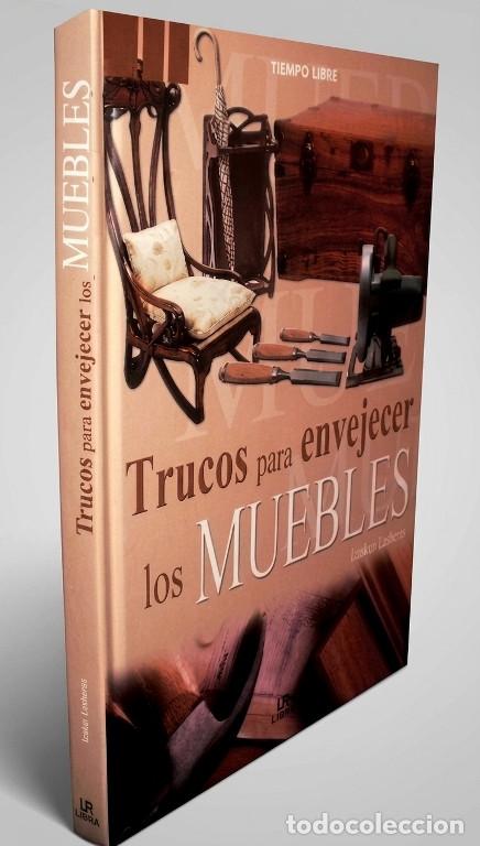 Libri di seconda mano: �F1603 - TRUCOS PARA ENVEJECER MUEBLES. ITZIAR INFANTES.