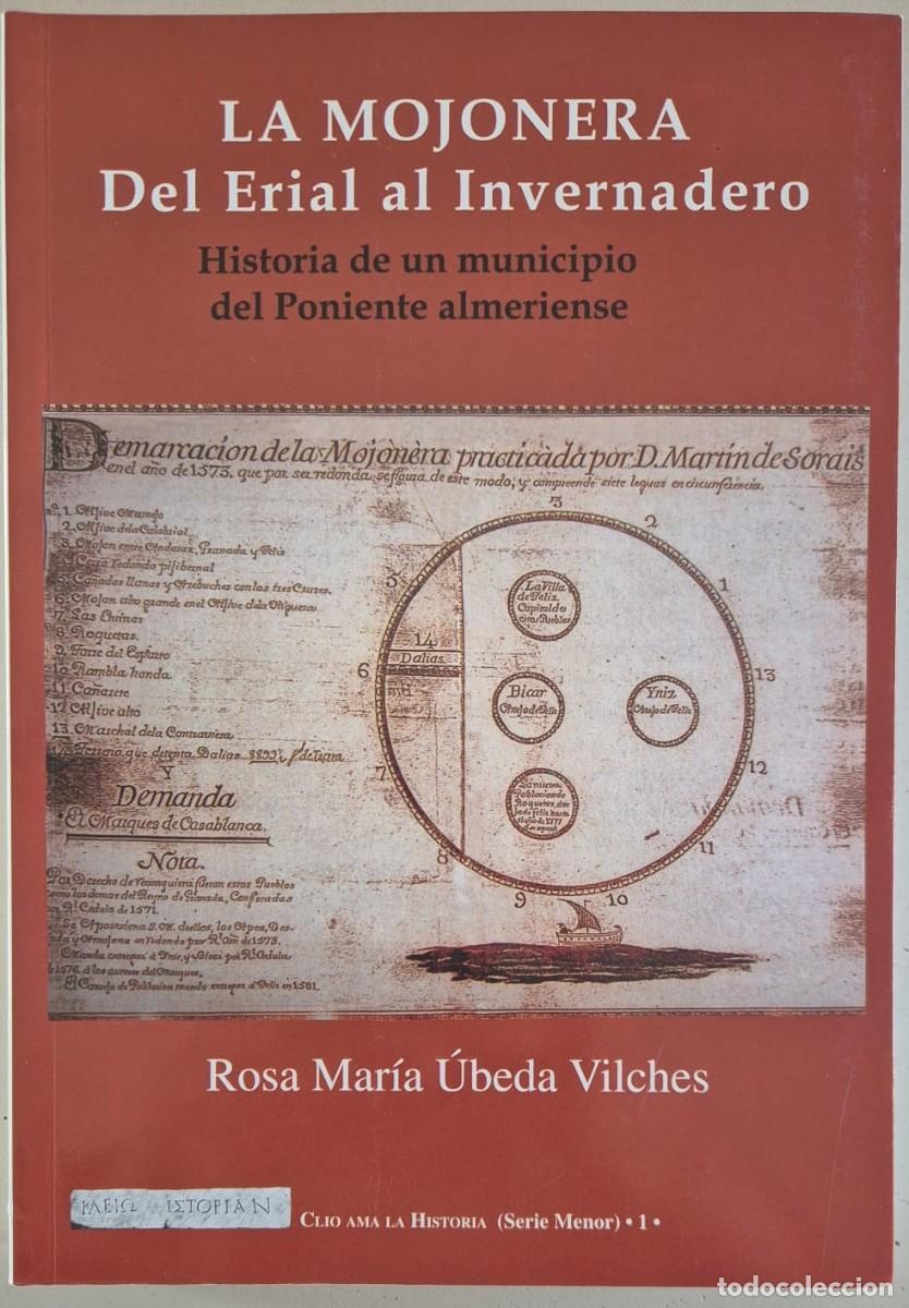 Libros de segunda mano: La Mojonera. Del Erial al Invernadero. Historia de un municipio del Poniente Almeriense