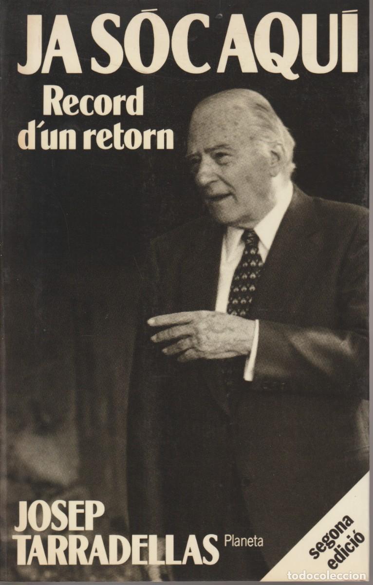 Libros de segunda mano: JA S&Oacute;C AQU&Iacute;. RECORD D'UN RETORN - JOSEP TARRADELLAS - ED. PLANETA 1989