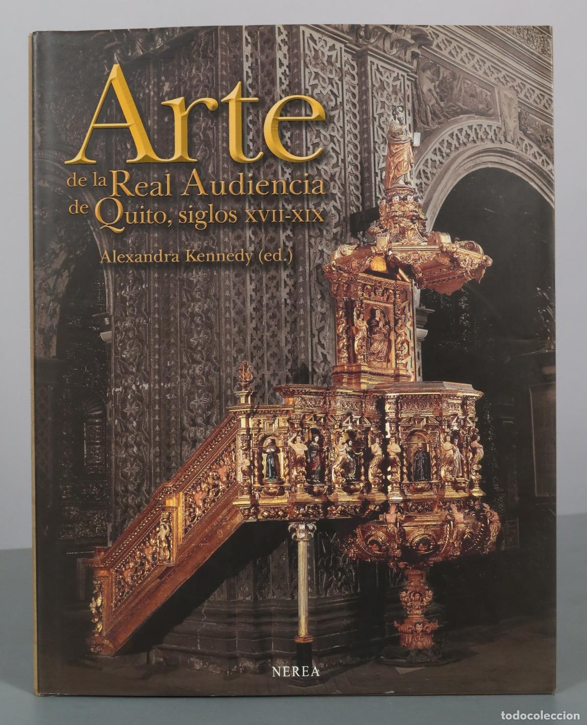 Libros de segunda mano: Arte de la Real Audiencia de Quito, siglos XVII-XIX - Alexandra Kennedy (ed.) - Nerea