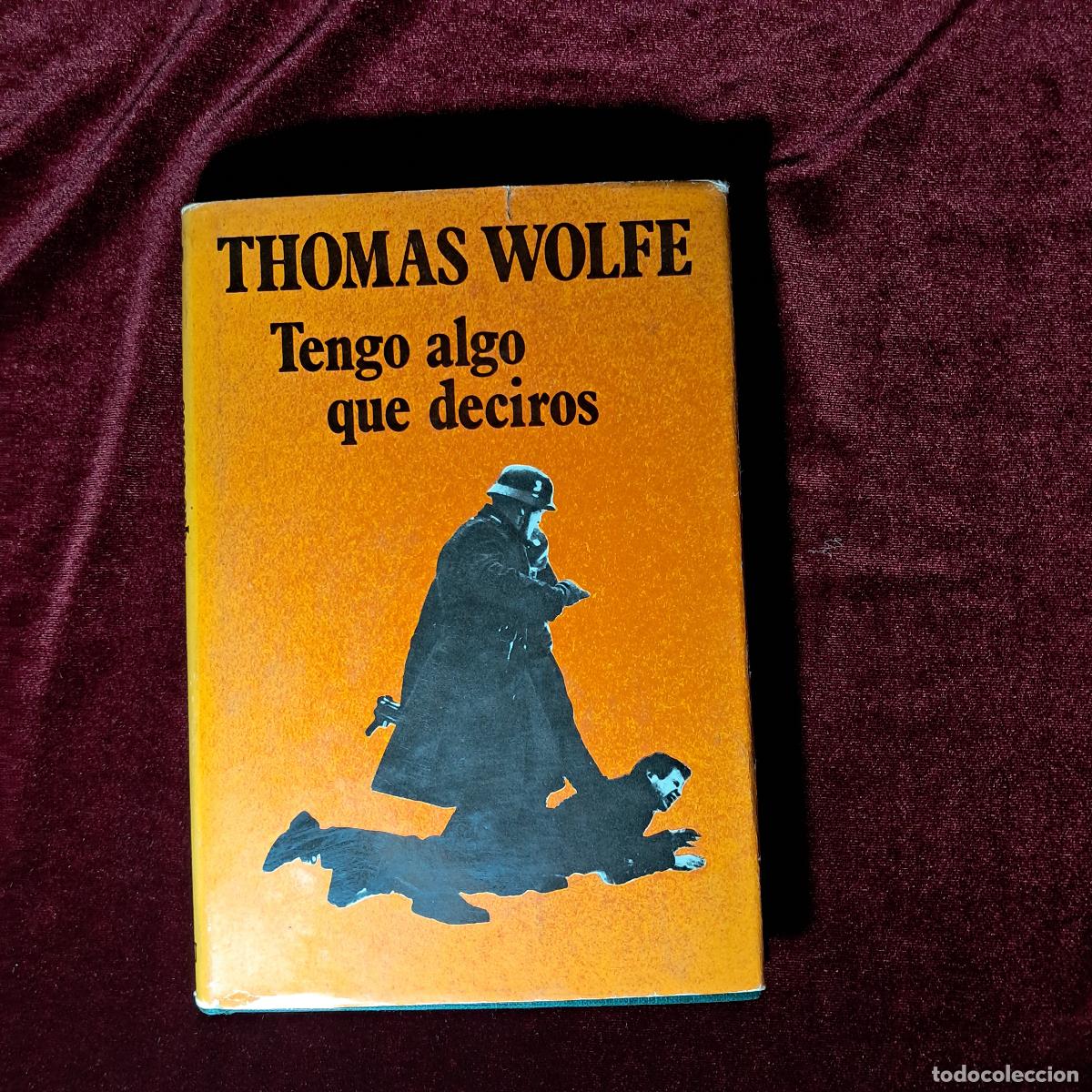 Libros de segunda mano: TENGO ALGO QUE DECIROS. Thomas Wolfe. Luis de Caralt Editor 1964