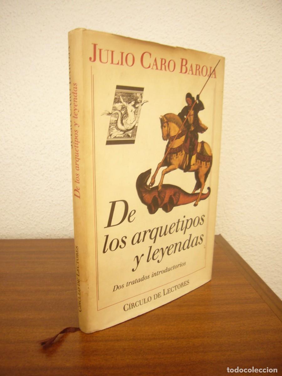 Libros de segunda mano: JULIO CARO BAROJA: DE LOS ARQUETIPOS Y LEYENDAS. DOS TRATADOS INTRODUCTORIOS (C&Iacute;RCULO DE LECTORES)