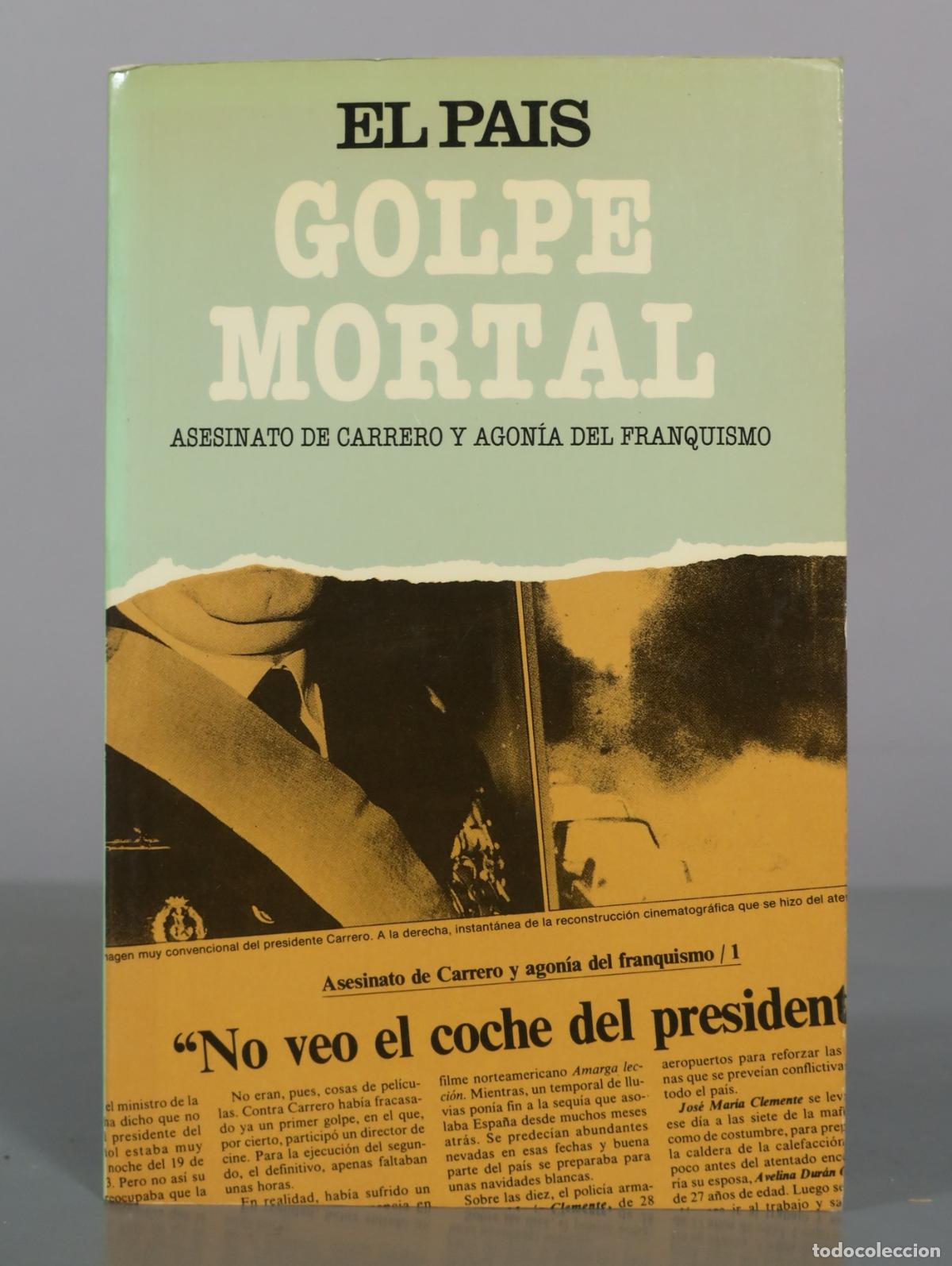 Libros de segunda mano: Golpe Mortal - Asesinato de Carrero y agon&iacute;a del franquismo - Ismael Fuente, Javier Garc&iacute;a, Joaqu&iacute;n