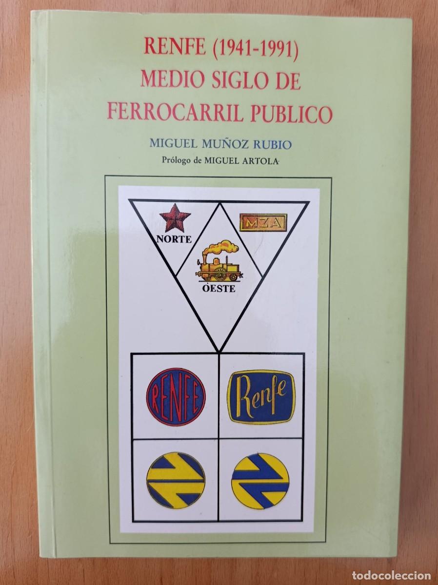 Libros de segunda mano: RENFE 1941-1991. MEDIO SIGLO DE FERROCARRIL PUBLICO - Mu&ntilde;oz Rubio, Miguel