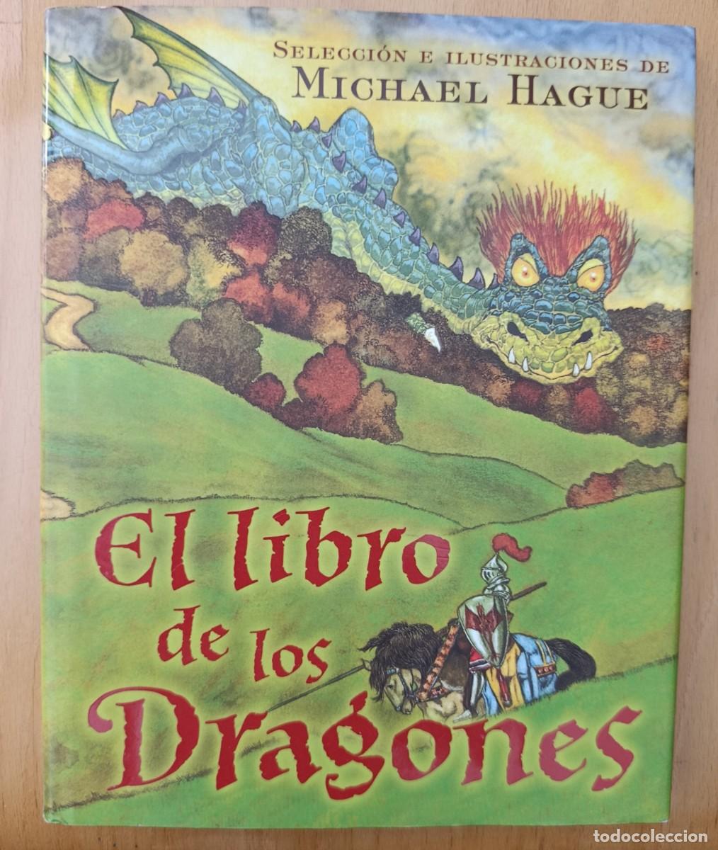 Libros de segunda mano: EL LIBRO DE LOS DRAGONES - SELECCI&Oacute;N E ILUSTRACIONES DE MICHAEL HAGUE - EDICIONES B - 2006