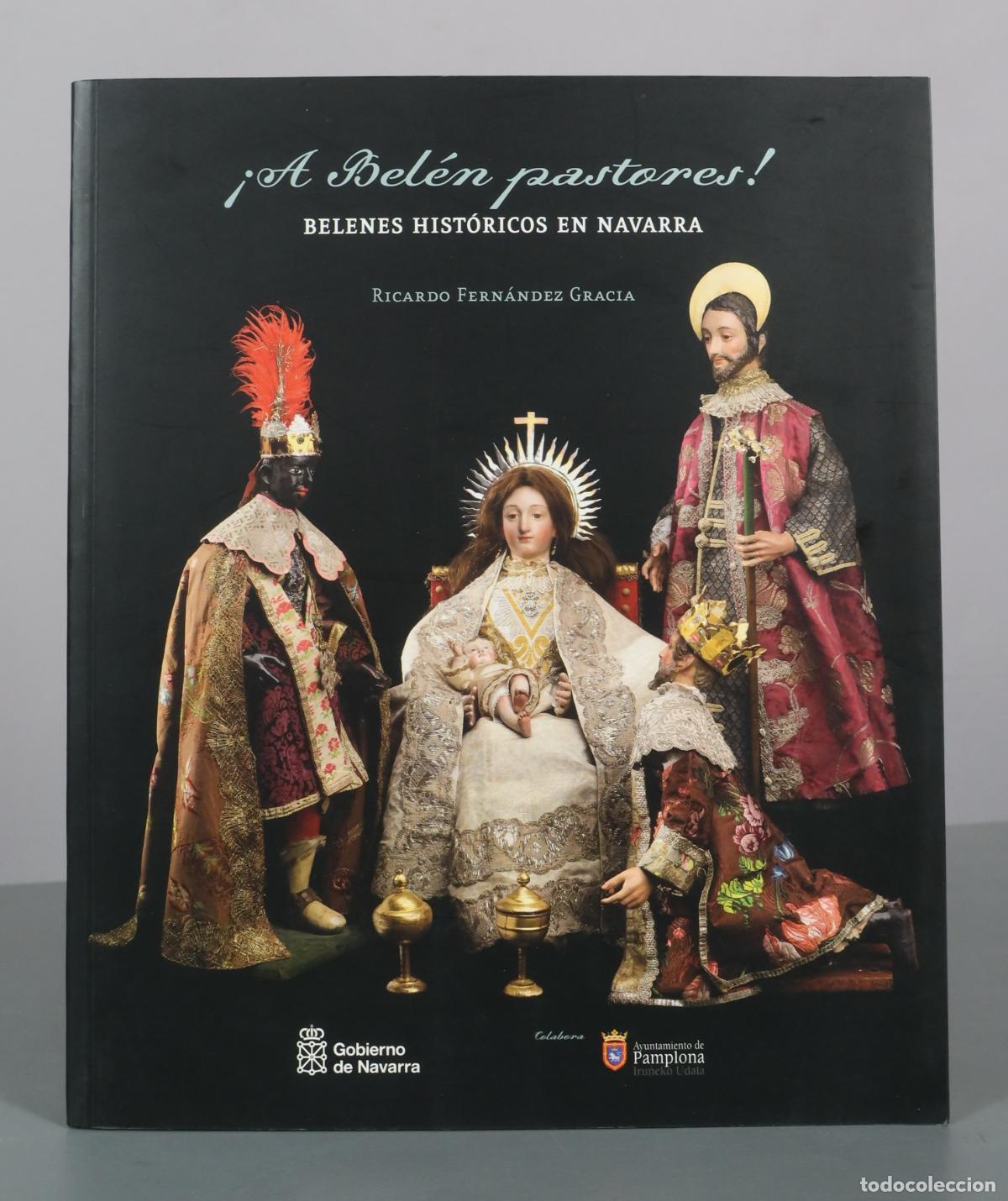 Libros de segunda mano: &iexcl;A Bel&eacute;n pastores! - Belenes hist&oacute;ricos en Navarra - Ricardo Fern&aacute;ndez Gracia - Gobierno de Navarra