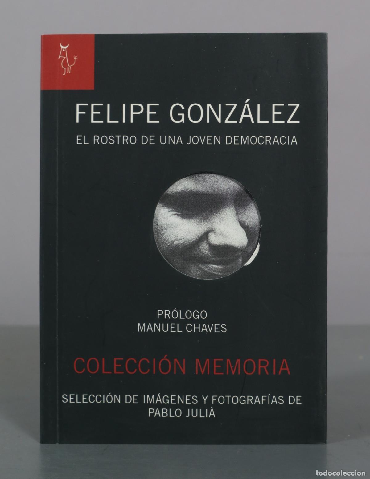 Libros de segunda mano: Felipe Gonz&aacute;lez - El rostro de una joven democracia - Pablo Juli&aacute;