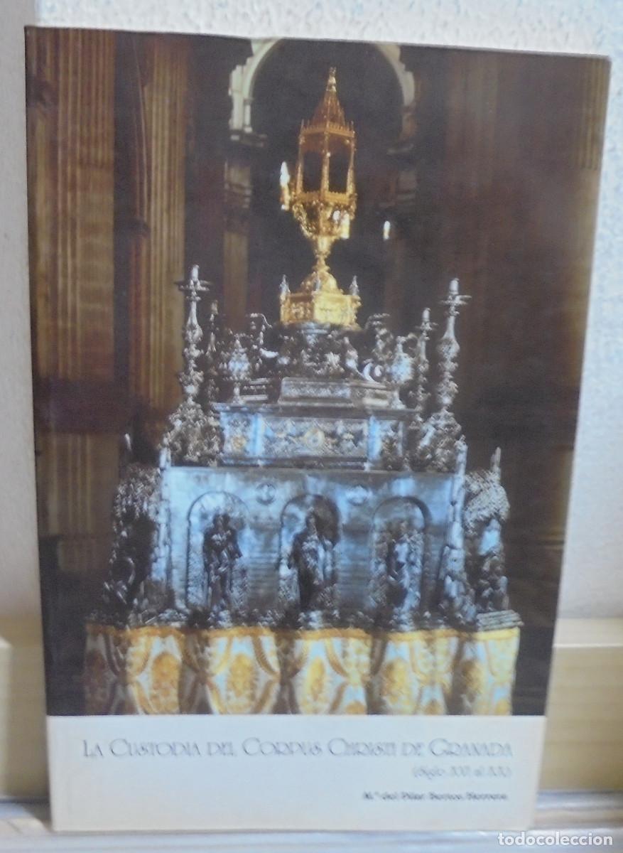 Libros de segunda mano: La custodia del Corpus Christi de Granada (Siglo XVI al XX). M&ordf; del Pilar Bertos Herrera