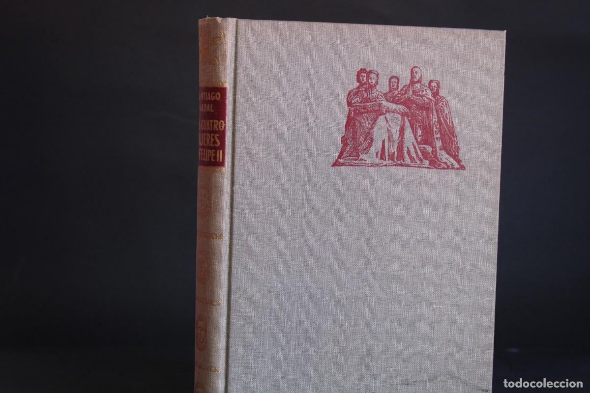 Libros de segunda mano: LAS CUATRO MUJERES DE FELIPE II / SANTIAGO NADAL
