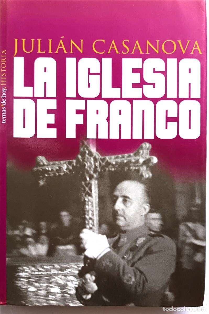 Libros de segunda mano: La Iglesia de Franco. Juli&aacute;n Casanova