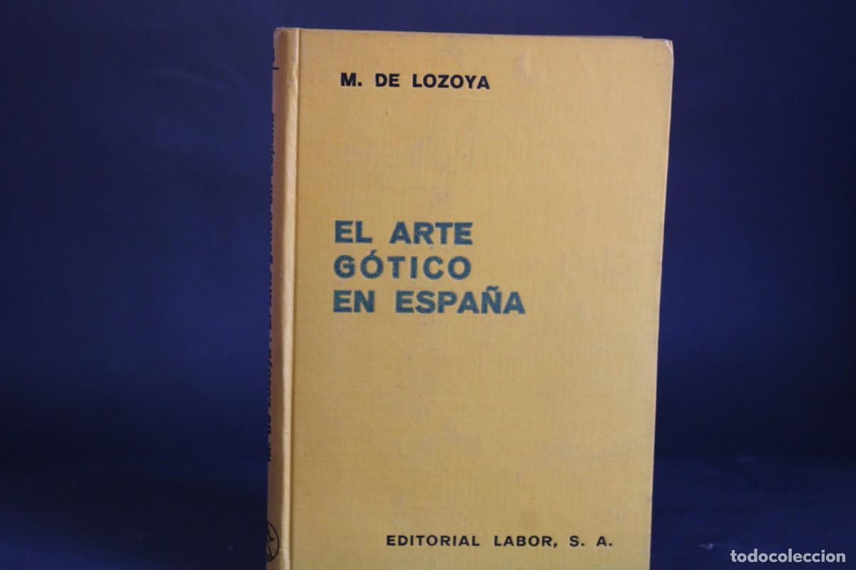 Libros de segunda mano: EL ARTE GOTICO EN ESPA&Ntilde;A / M.DE LOZOYA