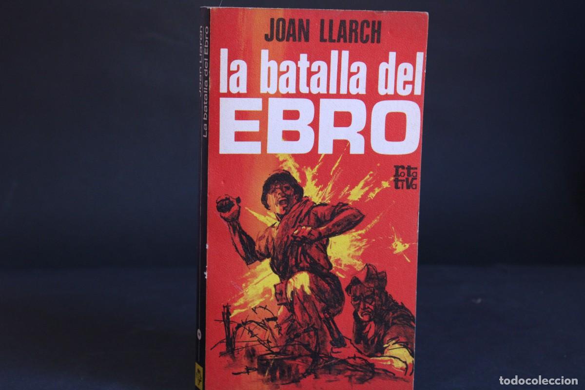 Libros de segunda mano: LA BATALLA DEL EBRO / JOAN LLARCH