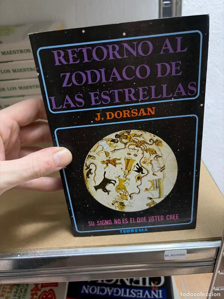 Libros de segunda mano: BLAS108B RETORNO AL ZODIACO DE LAS ESTRELLAS J. DORSAN teorema