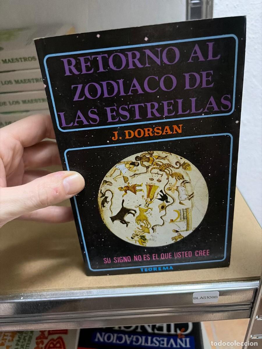 Libros de segunda mano: BLAS108B RETORNO AL ZODIACO DE LAS ESTRELLAS J. DORSAN teorema