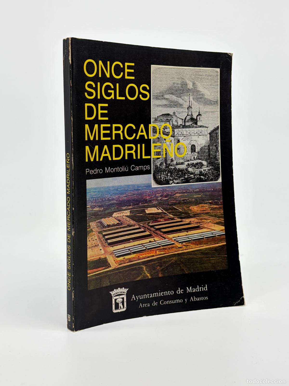 Libros de segunda mano: ONCE SIGLOS DE MERCADO MADRILE&Ntilde;O - PEDRO MONTOLI&Uacute; CAMPS