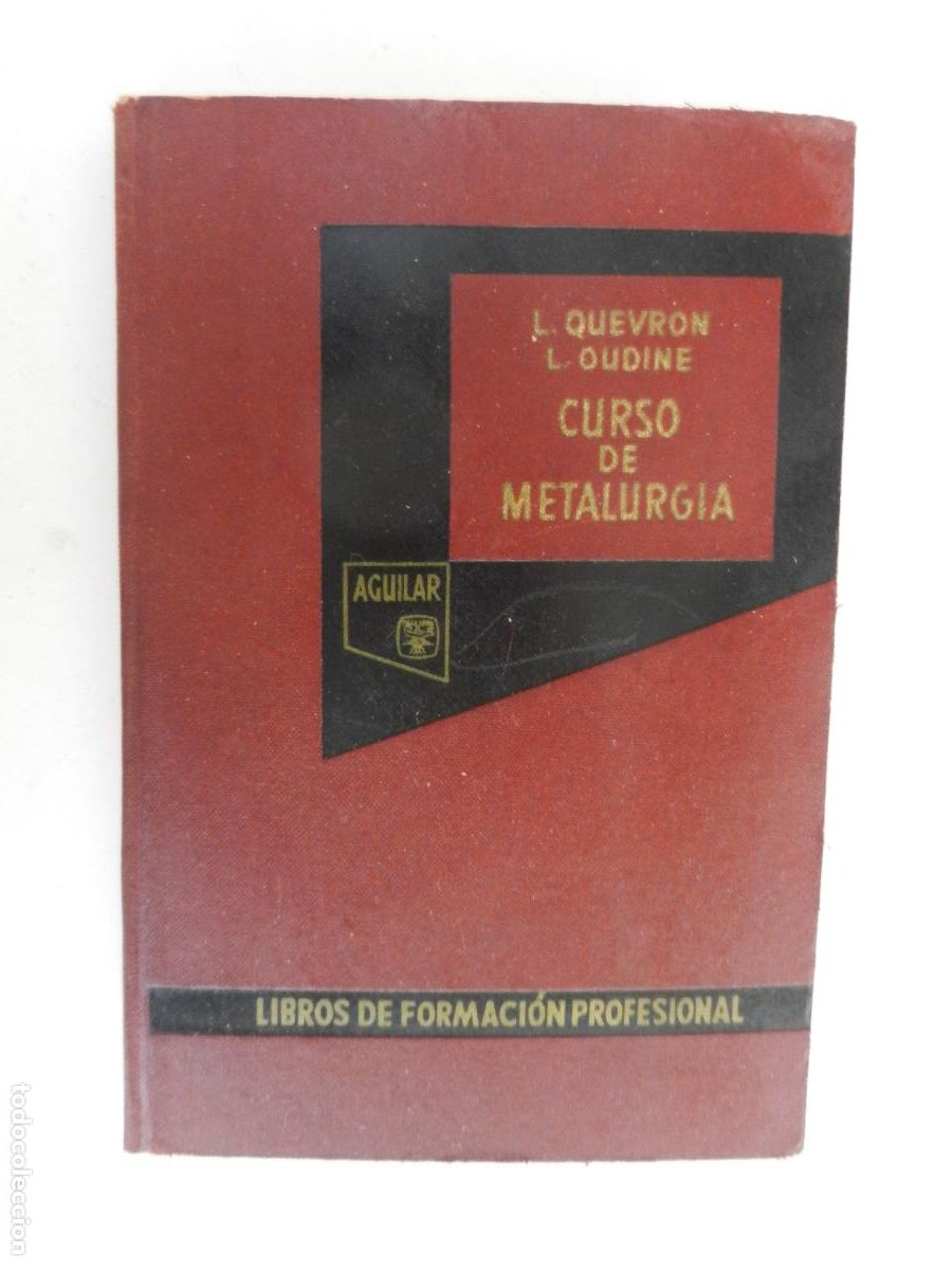 Libros de segunda mano: CURSO DE METALURGIA - L. QUEVRON Y L. OUDINE - EDITORIAL AGUILAR 1963.