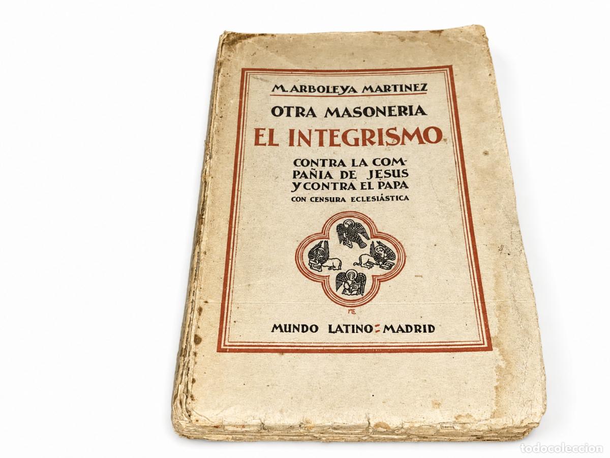 Libros de segunda mano: MAXIMILIANO ARBOLEYA MART&Iacute;NEZ &ndash; OTRA MASONER&Iacute;A. EL INTEGRISMO CONTRA LA COMPA&Ntilde;&Iacute;A DE JES&Uacute;S..... LM