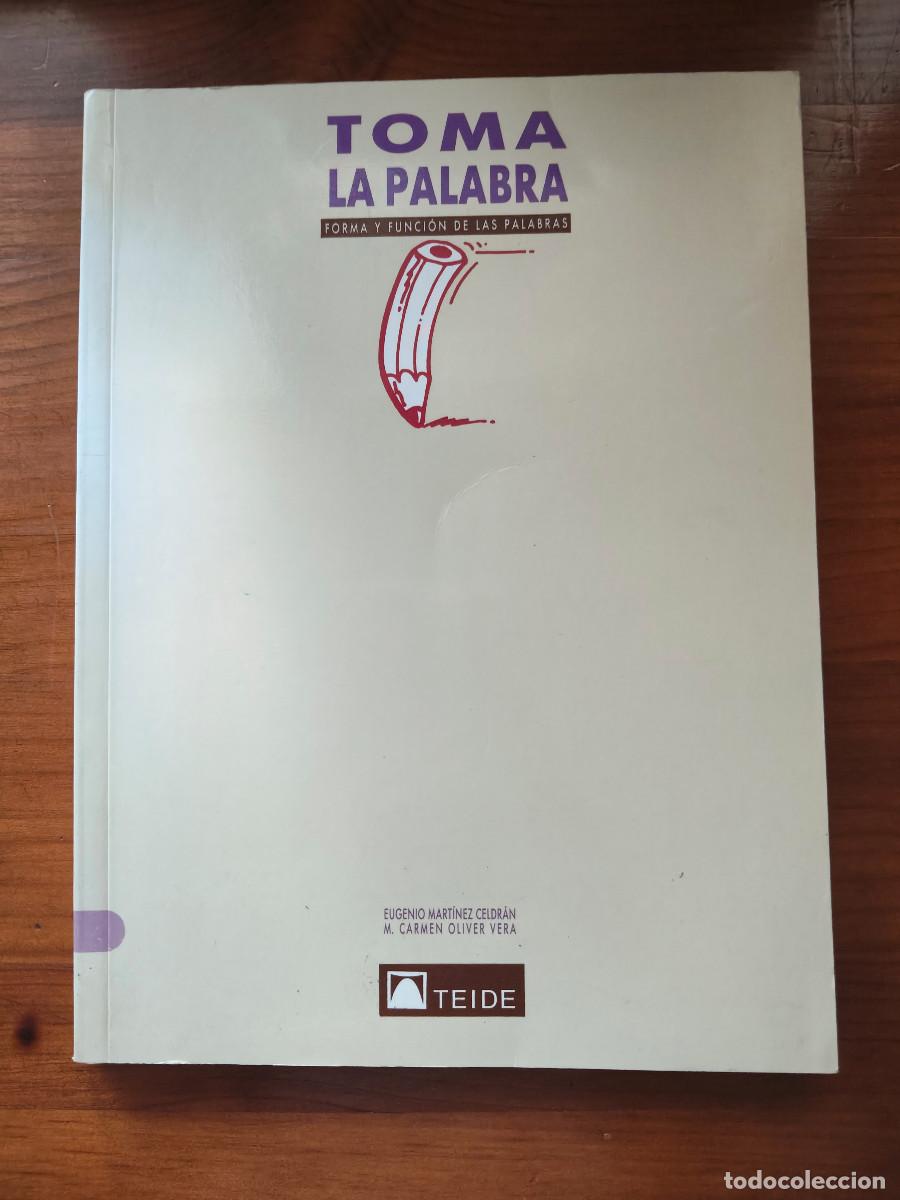 Libri di seconda mano: Toma la Palabra. Forma y funci&oacute;n de las palabras - E. Mart&iacute;nez Celdr&aacute;n / M&ordf; Carmen Oliver Vera