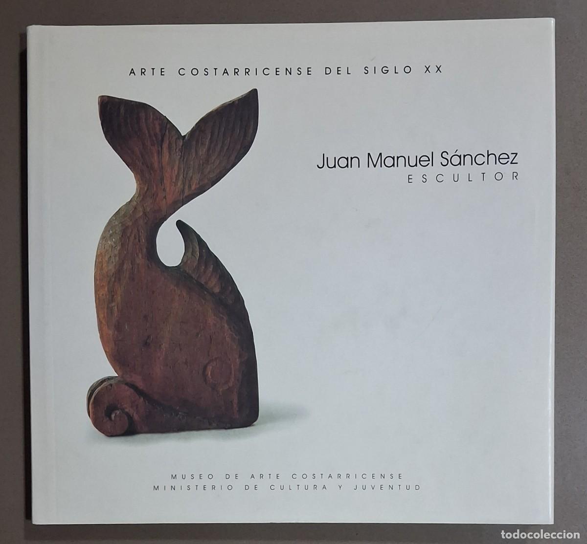 Libros de segunda mano: Juan Manuel S&aacute;nchez. Escultor. Arte Costarricense del siglo XX. 2008. A color. Excelente estado!