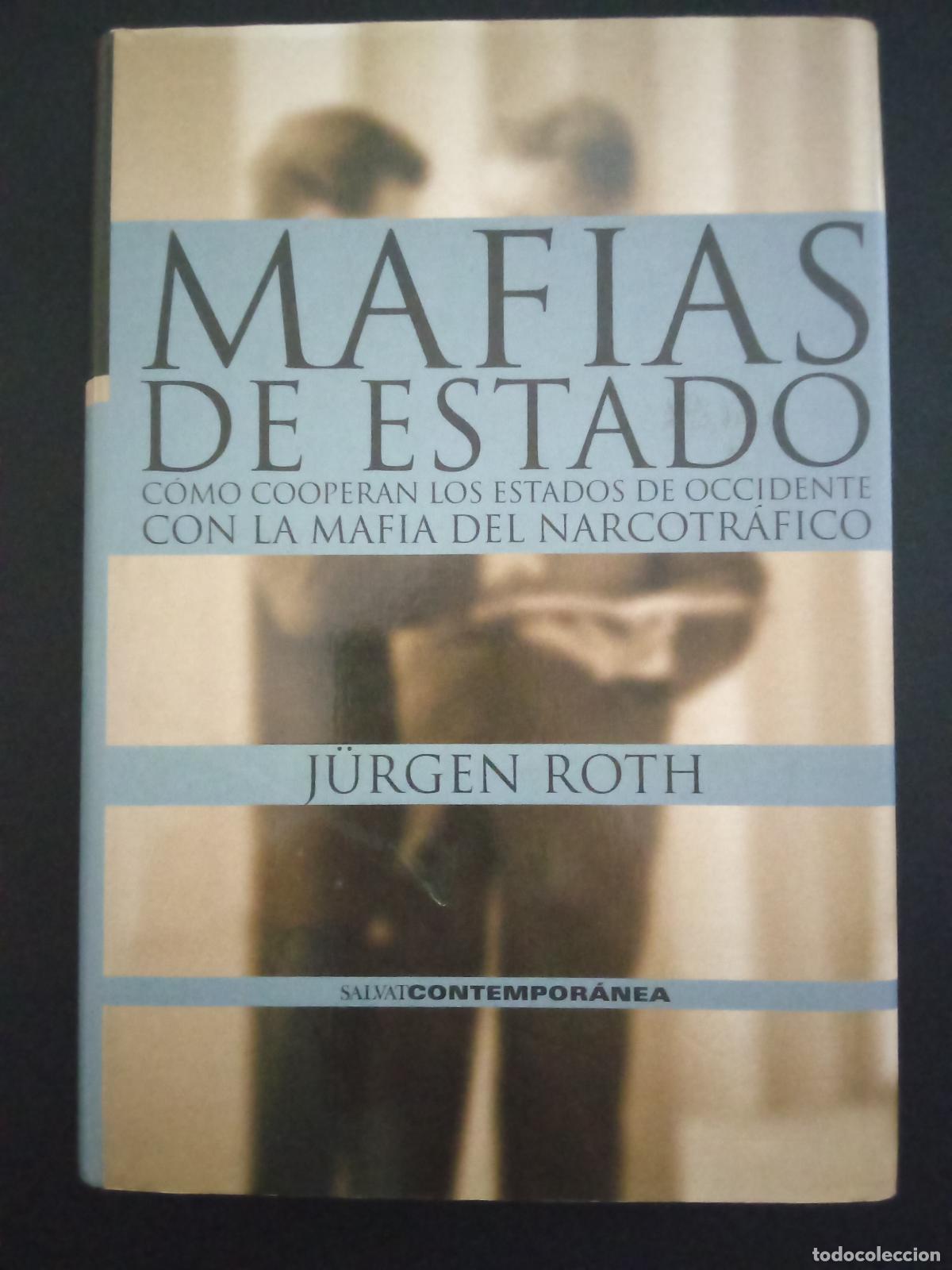 Libros de segunda mano: JURGEN ROTH.- Mafias de Estado. Salvat (2001). Traducci&oacute;n de Mar&iacute;a Dolores Mart&iacute;n Pi&ntilde;eiro. 22 cm. 55