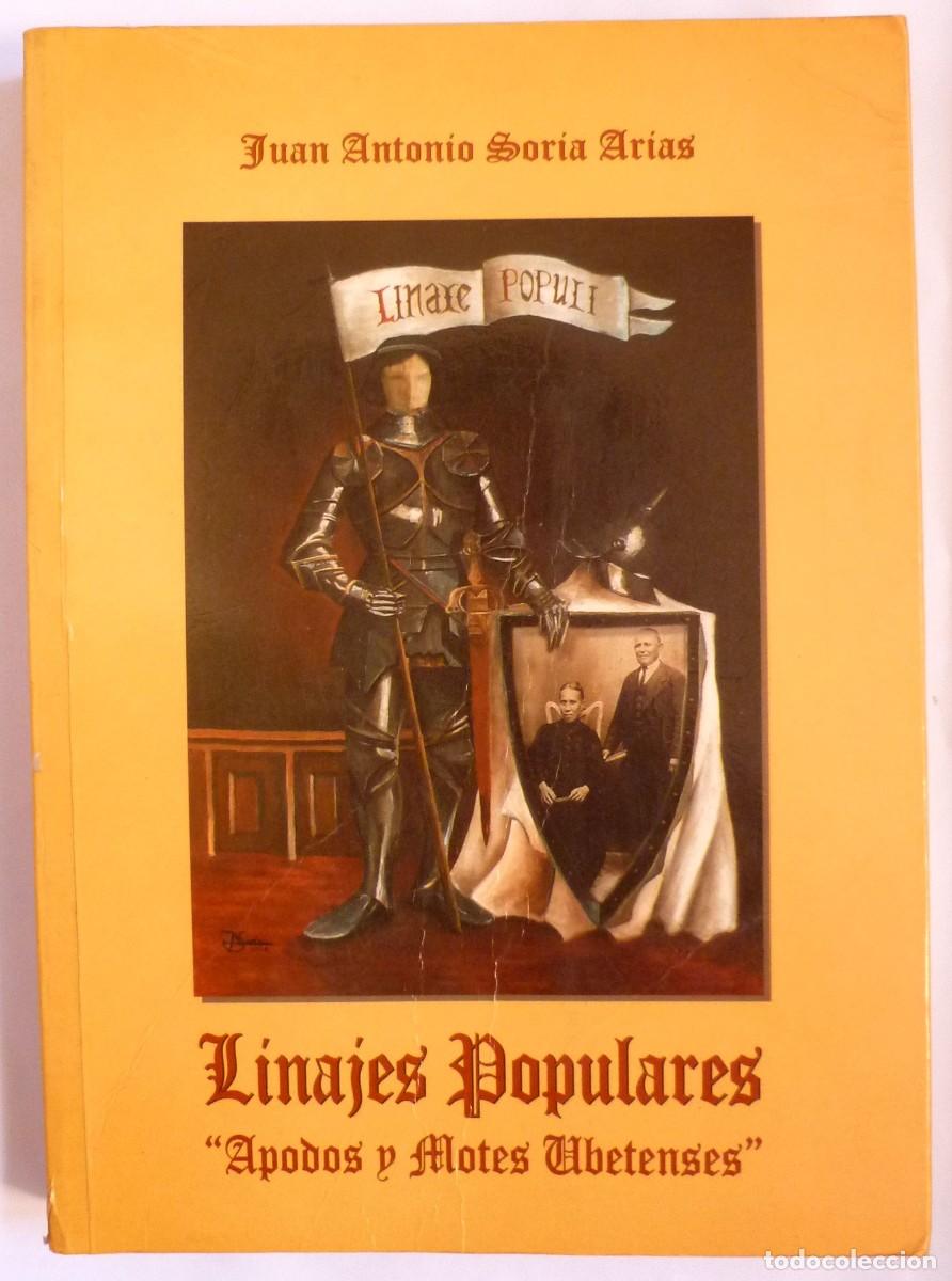 Libros de segunda mano: &Uacute;beda. Linajes populares: Apodos y motes Ubetenses de Juan Antonio Soria Arias. &Uacute;nico en TC
