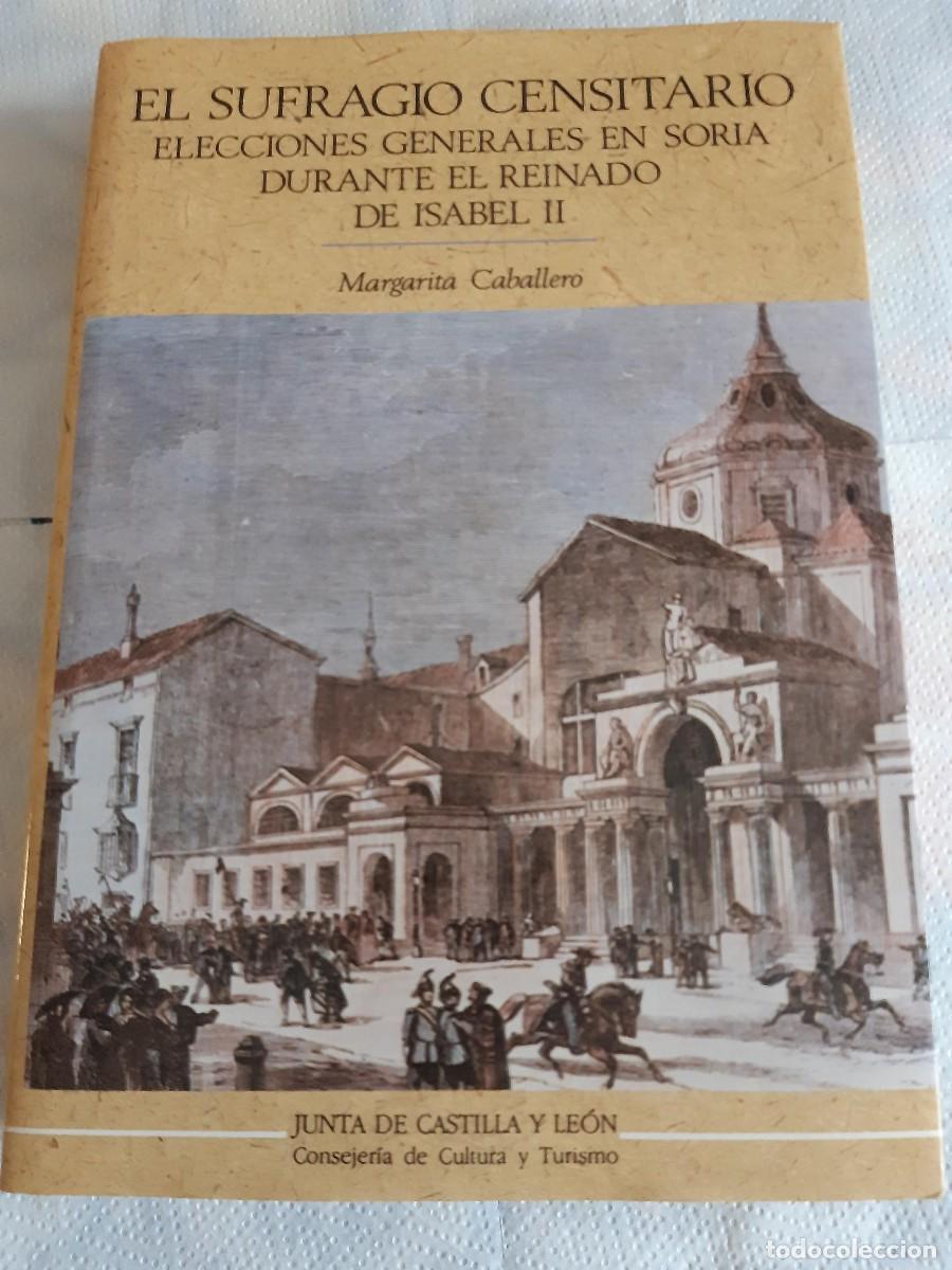 Libros de segunda mano: EL SUFRAGIO CENSITARIO ELECCIONES GENERALES SORIA DURANTE REINADO DE ISABEL II MARGARITA CABALLERO