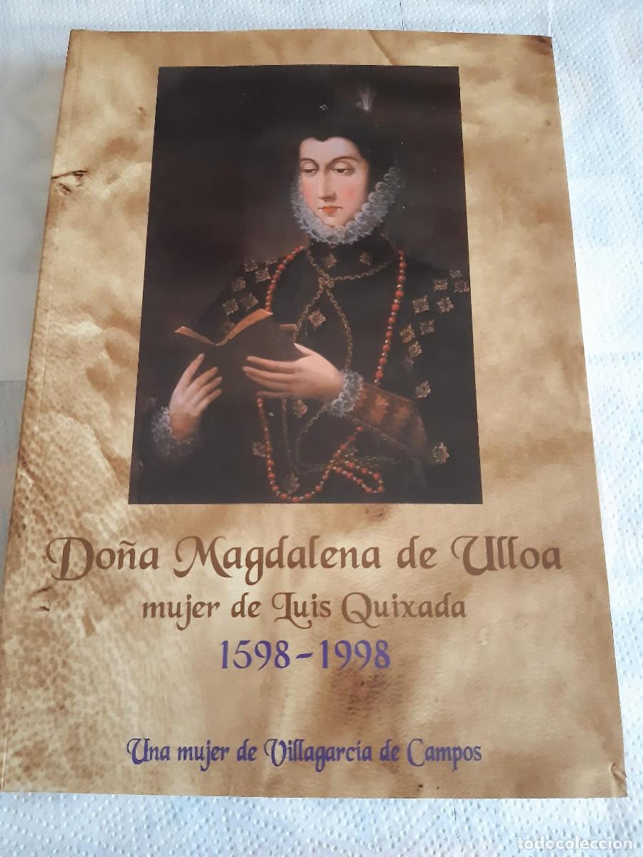 Libros de segunda mano: Do&ntilde;a Magdalena de Ulloa mujer de Luis Quixada 1598-1998. Una Mujer de Villagarc&iacute;a de Campos - vv.aa