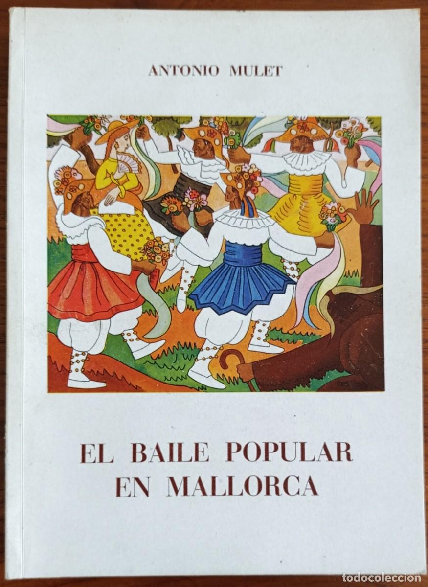Libros de segunda mano: EL BAILE POPULAR EN MALLORCA. ANTONIO MULET. PALMA DE MALLORCA, 1956.