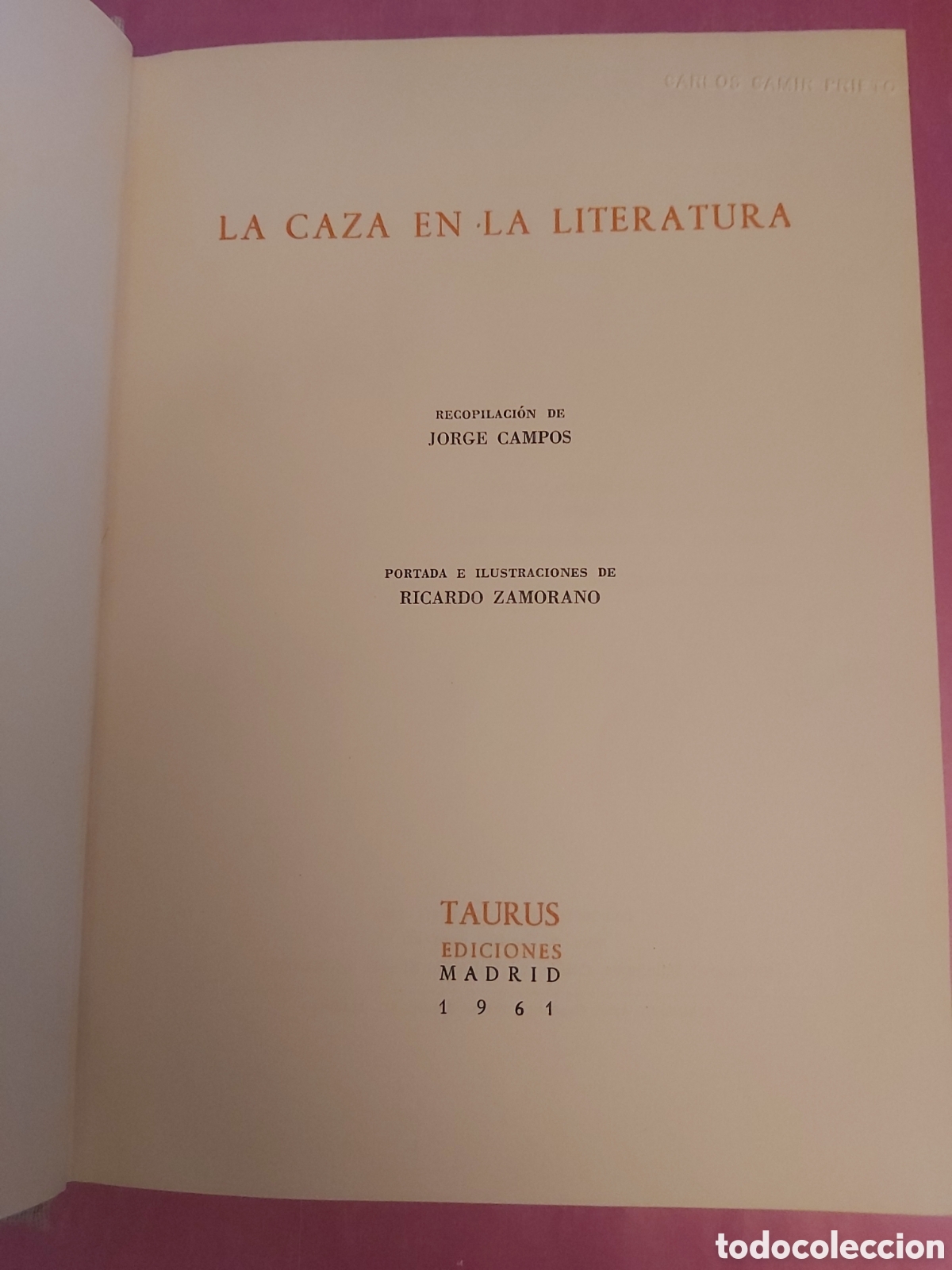 Libros de segunda mano: LA CAZA EN LA LITERATURA JORGE CAMPOS ILUSTRACIONES RICARDO ZAMORANO TAURUS EDICIONES 1961