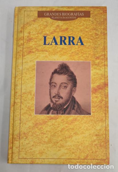 Libros de segunda mano: LARRA, GRANDES BIOGRAFIAS PLANETA DEAGOSTINI 1996, LIBRO