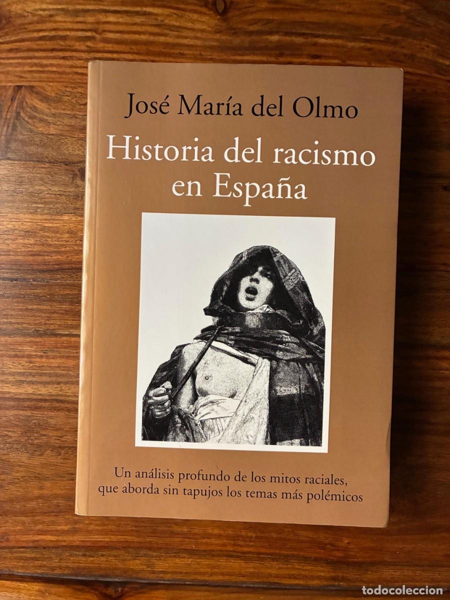 Libros de segunda mano: Historia del racismo en Espa&ntilde;a. Jos&eacute; Mar&iacute;a del Olmo. Almuzara.
