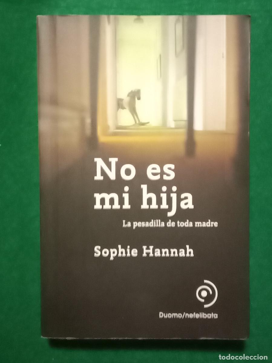 Libros de segunda mano: No es mi Hija (La Pesadilla de Toda Madre) - Sophie Hannah - Edit. Duomo Ediciones/Nefelibata. 2009