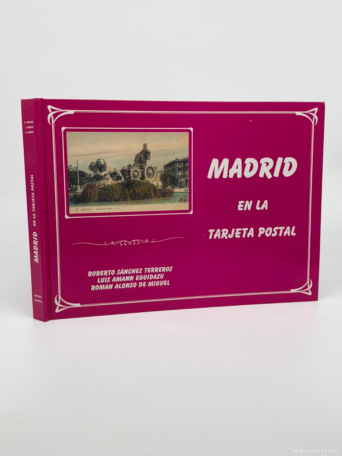 Libros de segunda mano: MADRID EN LA TARJETA POSTAL, ROBERTO S&Aacute;NCHEZ TERREROS,LUIS AMANN,ROMAN ALONSO DE MIGUEL,1996,208 PAG