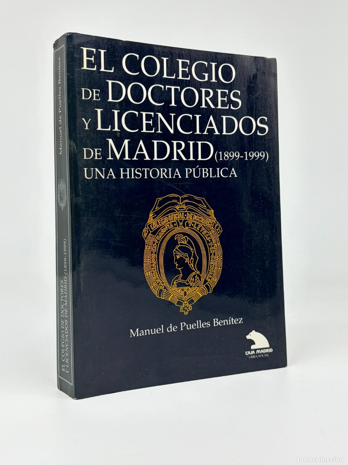 Libros de segunda mano: El colegio de doctores y licenciados de Madrid (1899-1999) Una historia p&uacute;blica - Puelles Ben&iacute;tez, M