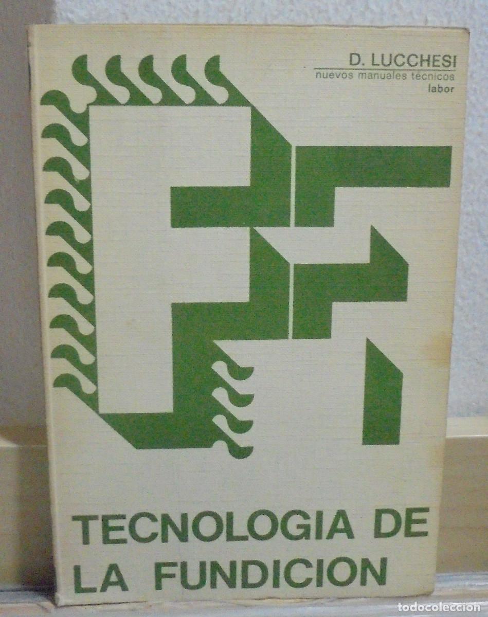 Libros de segunda mano: Tecnolog&iacute;a de la fundici&oacute;n. D. Lucchesi