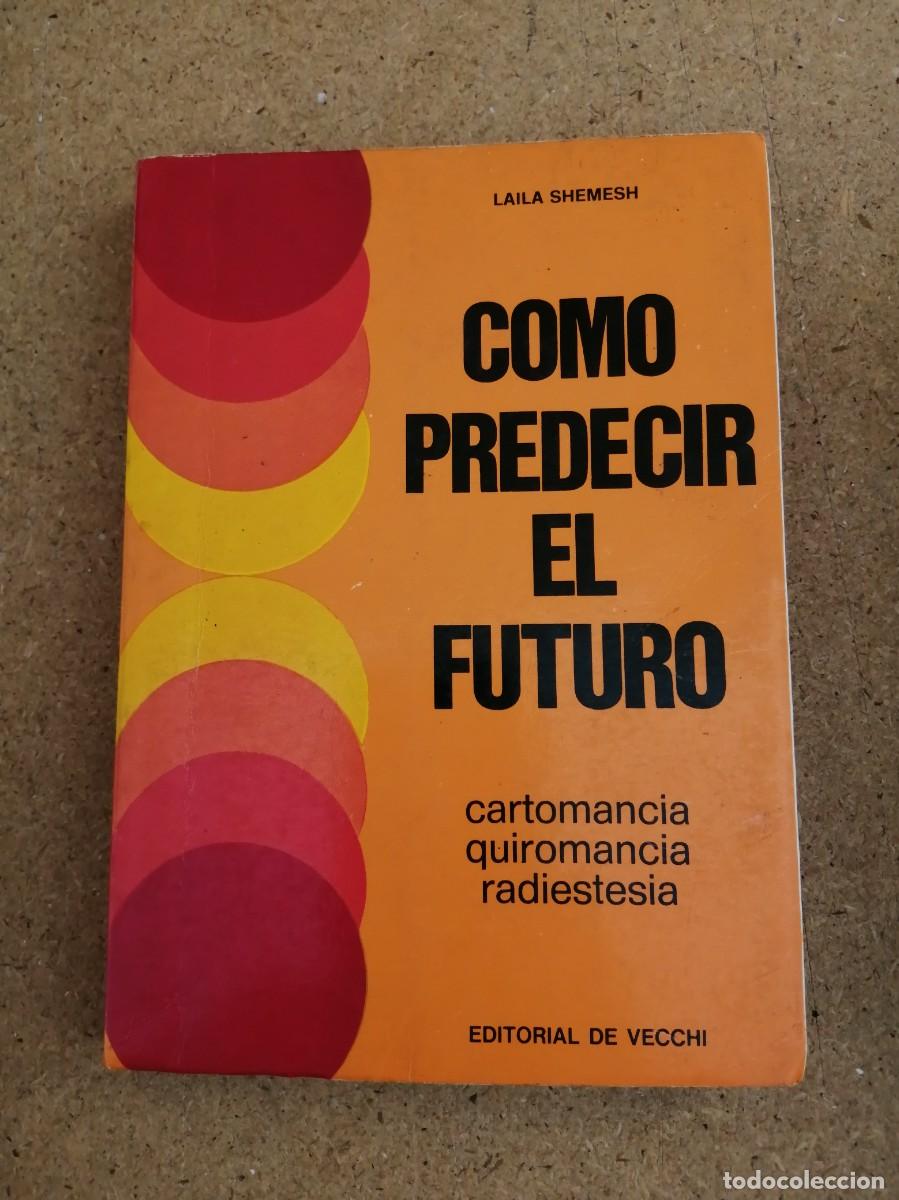 Libros de segunda mano: COMO PREDECIR EL FUTURO. CARTOMANCIA, QUIROMANCIA, RADIESTESIA (LAILA SHEMESH)