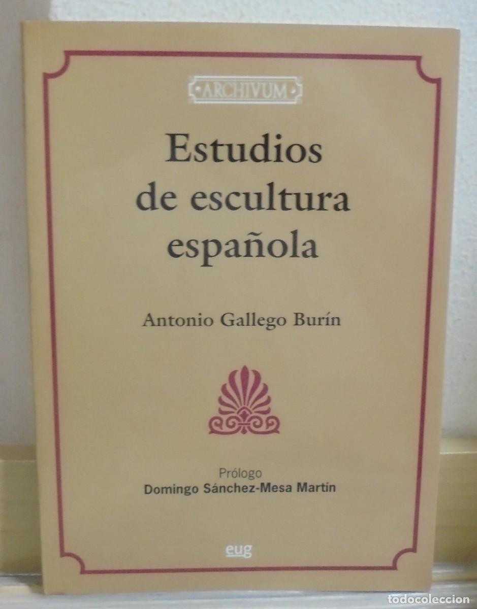 Libros de segunda mano: Estudios de escultura espa&ntilde;ola. Antonio Gallego Bur&iacute;n