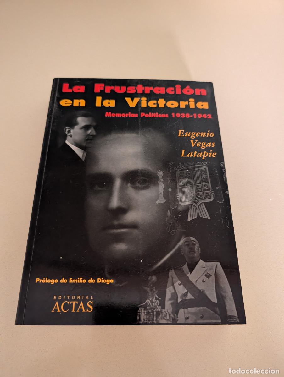 Libros de segunda mano: LA FRUSTRACION EN LA VICTORIA - EUGENIO VEGAS LATAPIE - ACTAS