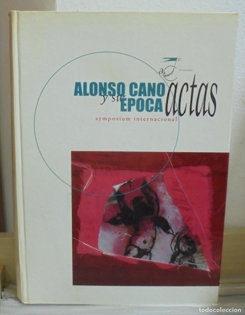 Libros de segunda mano: Alonso cano y su &eacute;poca. Actas Symposium internacional
