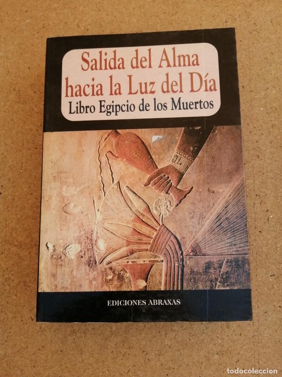 Libros de segunda mano: SALIDA DEL ALMA HACIA LA LUZ DEL DIA. LIBRO EGIPCIO DE LOS MUERTOS