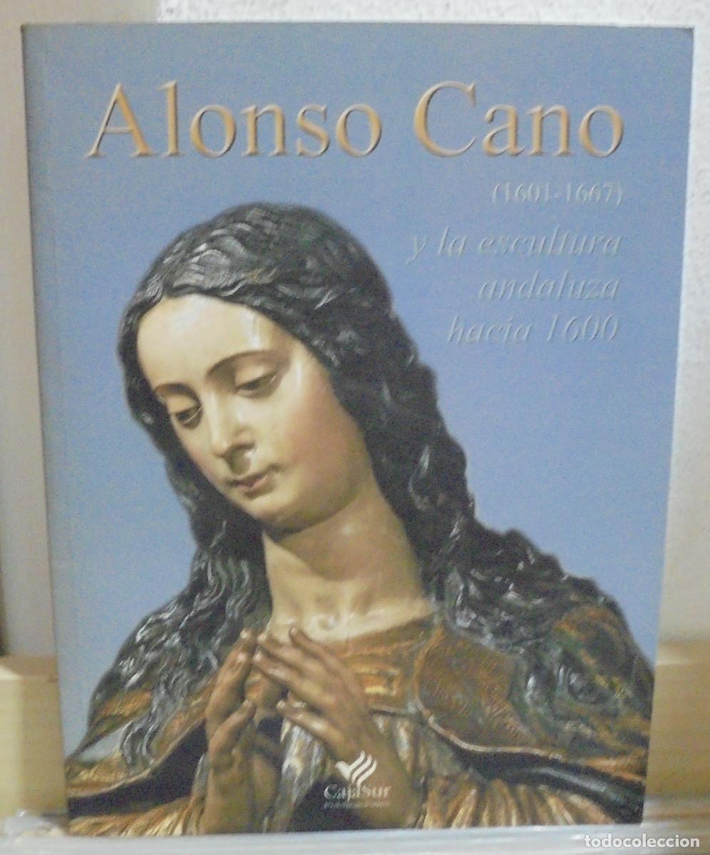 Libros de segunda mano: Alonso Cano y la escultura andaluza hacia 1600. Cat&aacute;logo