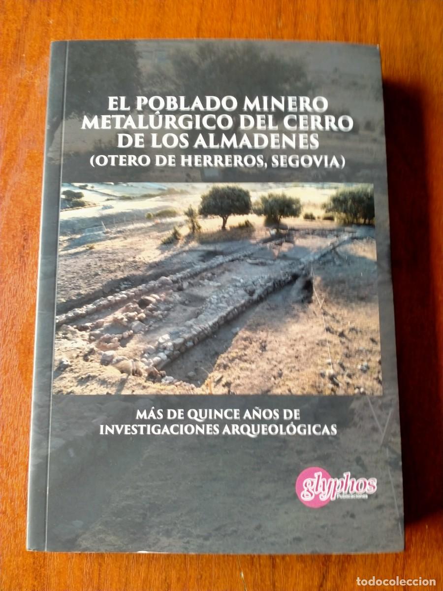 Libros de segunda mano: EL POBLADO MINERO METAL&Uacute;RCICO DEL CERRO DE LOS ALMADENES