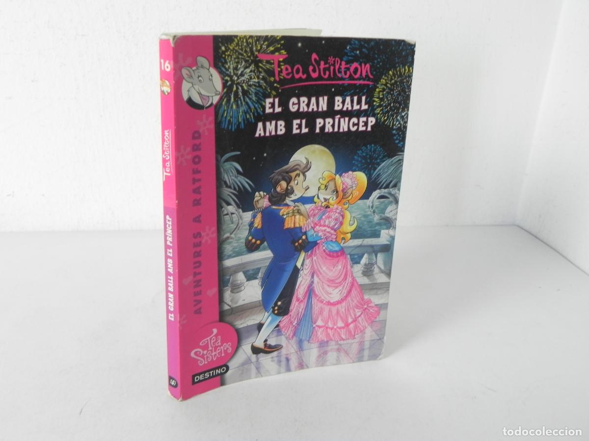 Libros de segunda mano: EL GRAN BALL AMB EL PR&Iacute;NCEP (TEA STILTON) TEA SISTERS N&ordm; 16 - DESTINO-2015 1&ordf; EDICI&Oacute; (EN CATAL&Aacute;N)