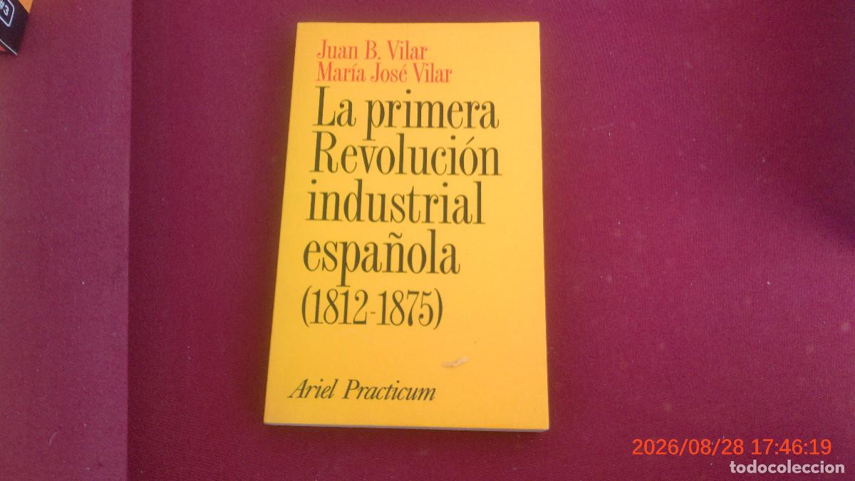 Libros de segunda mano: VILAR, Juan B. y Mar&iacute;a Jos&eacute; VILAR.- - La primera Revoluci&oacute;n Industrial espa&ntilde;ola (1812-1875).