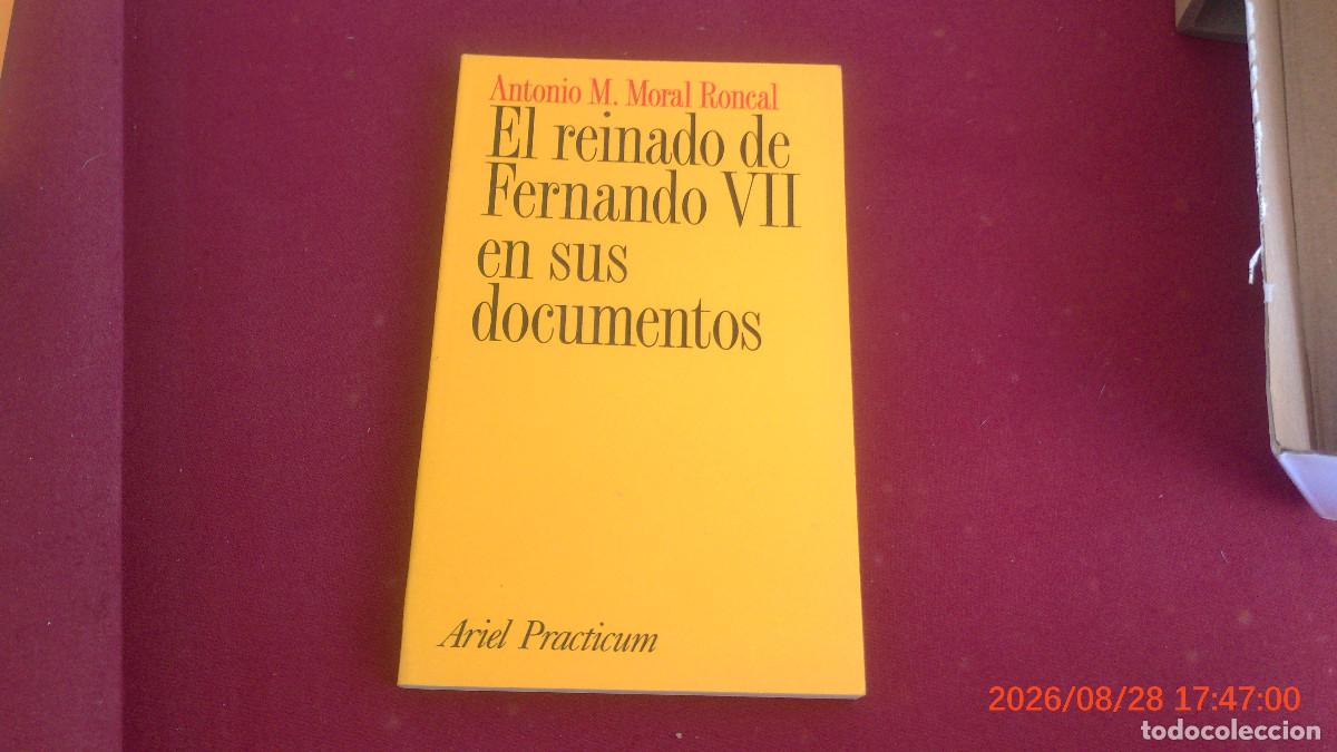 Libros de segunda mano: EL REINADO DE FERNANDO VII EN SUS DOCUMENTOS. ANTONIO M. MORAL. ARIEL practicum