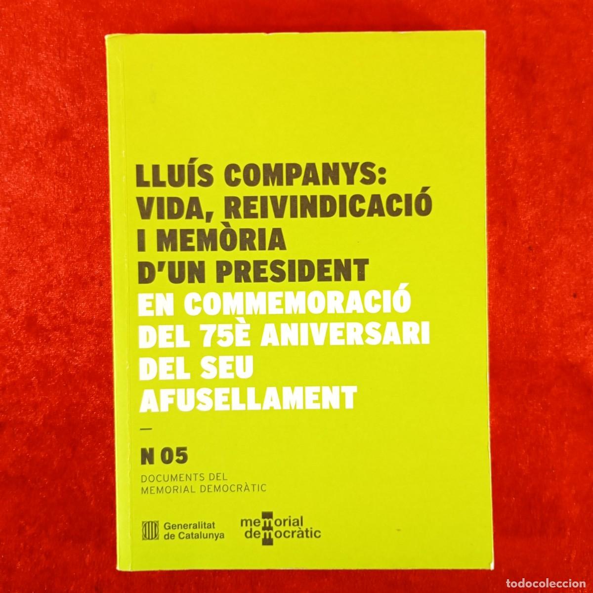 Libros de segunda mano: LLU&Iacute;S COMPANYS: VIDA, REIVINDICACI&Oacute; I MEM&Ograve;RIA D'UN PRESIDENT - N 05 - MEMORIAL DEMOCR&Agrave;TIC / 6548