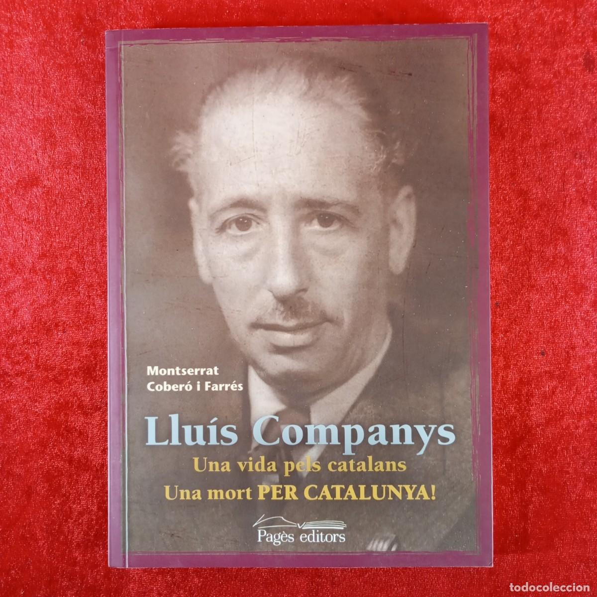 Libros de segunda mano: LLUIS COMPANYS - UNA VIDA PELS CATALANS, UNA MORT PER CATALUNYA! - MONTSERRAT COBER&Oacute; - PAG&Egrave;S / 6556