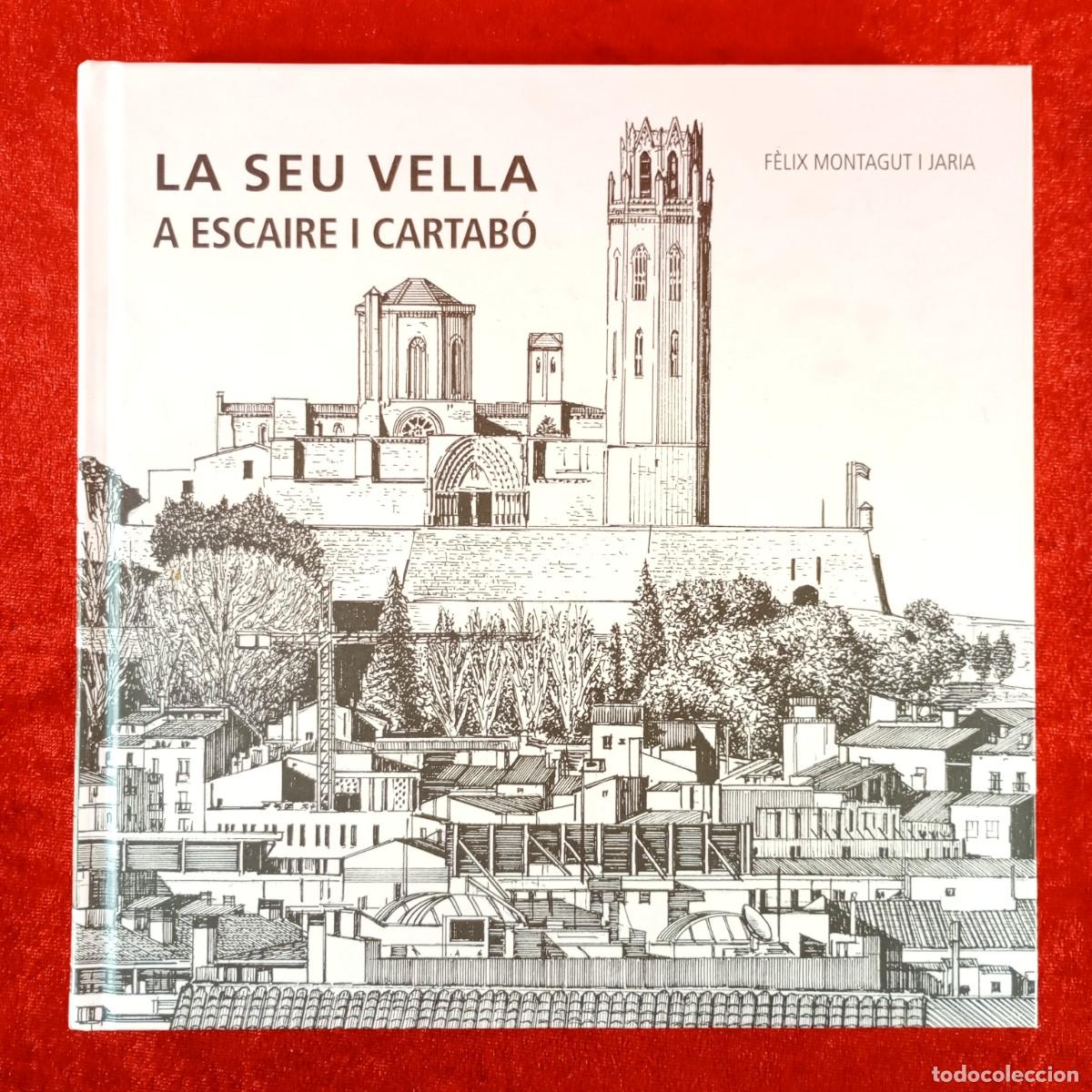Libros de segunda mano: LA SEU VELLA A ESCAIRE I CARTAB&Ccedil;O - F&Egrave;LIX MONTAGUT I JARIA - 2011 - FIRMADO POR AUTOR / 6560