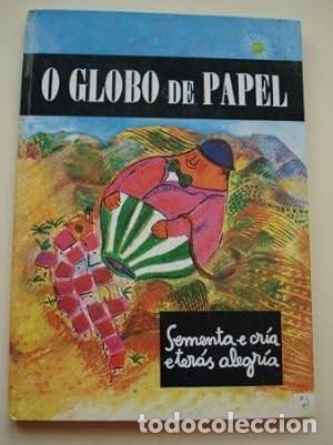 Libros de segunda mano: O globo de papel: sementa e cr&iacute;a e ter&aacute;s alegr&iacute;a - Carola Soler Arce - La Galera - A de ouro